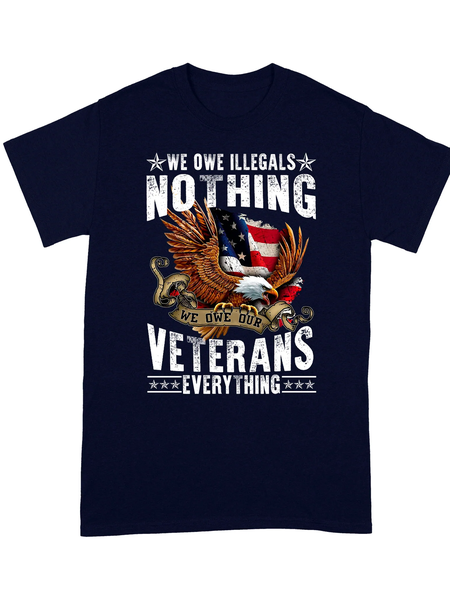 We Owe Illegals Nothing We Owe Our Veterans Everything Cotton Casual Loose T-Shirt, T-shirts, Lilicloth.com