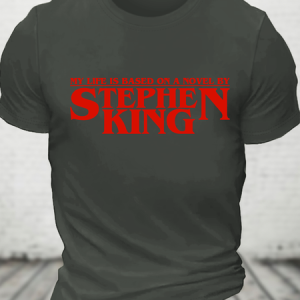 My Life Is Based On A Novel By Stephen King Cotton T-Shirt, T-shirts, Lilicloth.com
