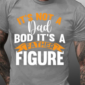 It's Not A Dad Bod It's A Father Figure Shirts&Tops, T-shirts, Lilicloth.com