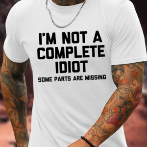 Cotton I'm Not A Complete Idiot Some Parts Are Missing Loose Casual Crew Neck Text Letters T-Shirt, T-shirts, Lilicloth.com