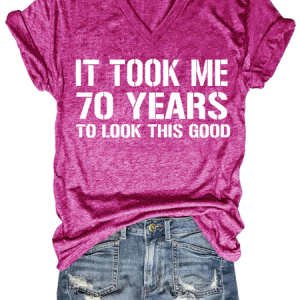 It Took Me 70 Years To Look This Good Best Gift Shirts&Tops, T-shirts, Lilicloth.com