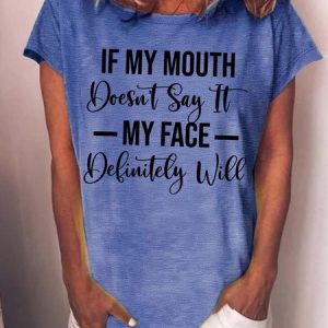 WomenвЂ™s If My Mouth DoesnвЂ™t Say It My Face Definitely Will Loose Casual T-Shirt, T-shirts, Lilicloth.com