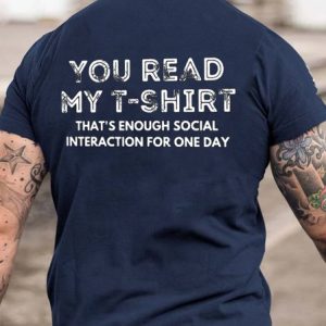 You Read My T-shirt That's Enough Social Interaction For One Day T-shirt, T-shirts, Lilicloth.com