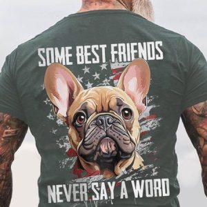 Some Best Friends Never Say A Word FRENCH BULLDOG Cotton T-shirt, T-shirts, Lilicloth.com