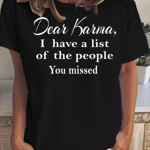 DEAR KARMA, I HAVE A LIST OF THE PEOPLE YOU MISSED Casual Short sleeve tops, T-shirts, Lilicloth.com