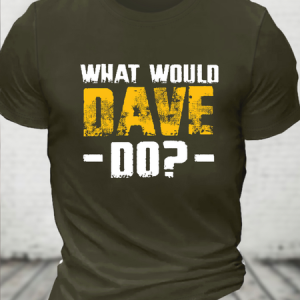 What Would Dave Do Funny Crew Neck Text Letters Casual T-Shirt, T-shirts, Lilicloth.com
