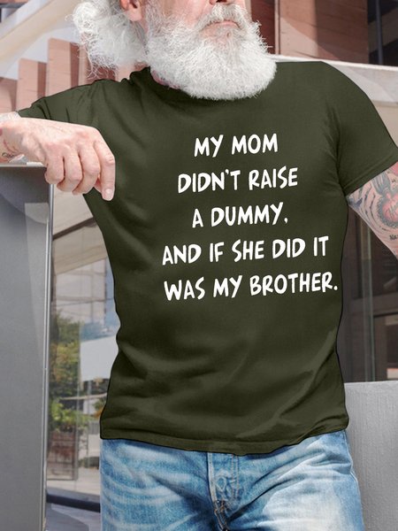 Men’s My Mom Didn’t Raise A Dummy And If She Did It Was My Brother Casual Crew Neck T-Shirt, T-shirts, Lilicloth.com