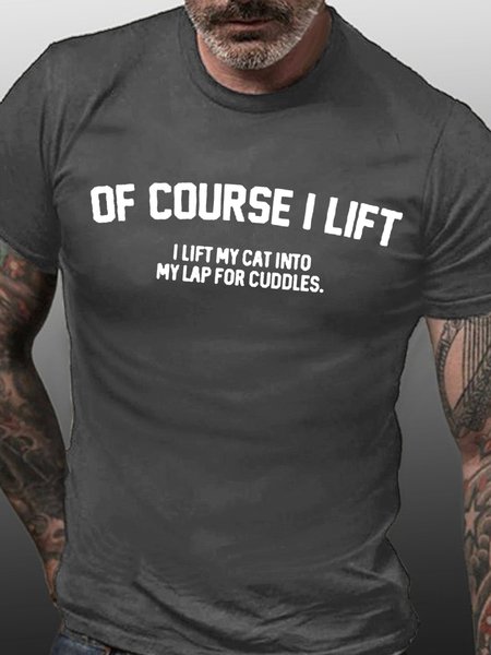 Of Course I Lift I Lift My Cat Into My Lap For Cuddles Love Cats Crew Neck Casual Funny Cat Lover T-Shirt, T-shirts, Lilicloth.com