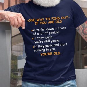 One Way To Find Out If You Are Old Funny T-shirt, T-shirts, Lilicloth.com