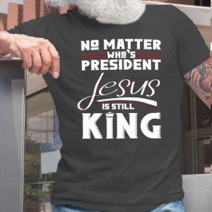 Mens No Matter Who's President Jesus Is Still King Jesus Short Sleeve T-Shirt, T-shirts, Lilicloth.com