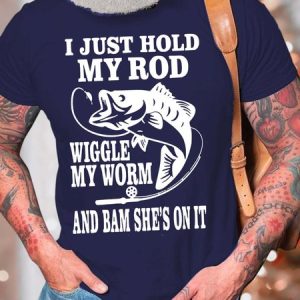 Men’s I Just Hold My Rod Wiggle My Worm And Bam She’s On It Fit Casual Cotton Text Letters T-Shirt, T-shirts, Lilicloth.com