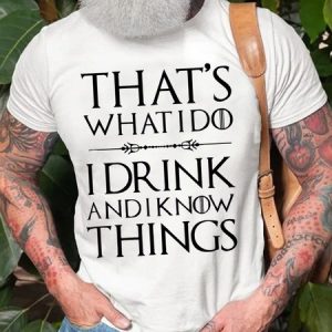 Thats What I Do I Drink And I Know Things DrinkingShort Sleeve T-Shirt, T-shirts, Lilicloth.com