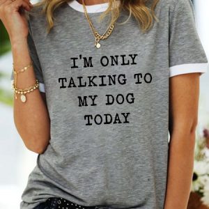 I'm Only Talking To My Dog Today Ringer Tee Round neck T-shirt, T-shirts, Lilicloth.com