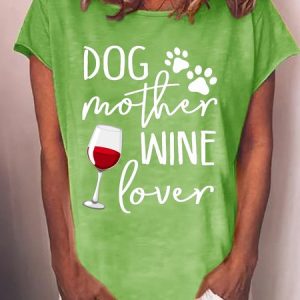 Dog mother wine lover. Round neck short-sleeved cotton-blend T-shirt, T-shirts, Lilicloth.com