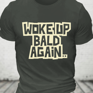 Woke Up Bald Again Cotton T-Shirt, T-shirts, Lilicloth.com
