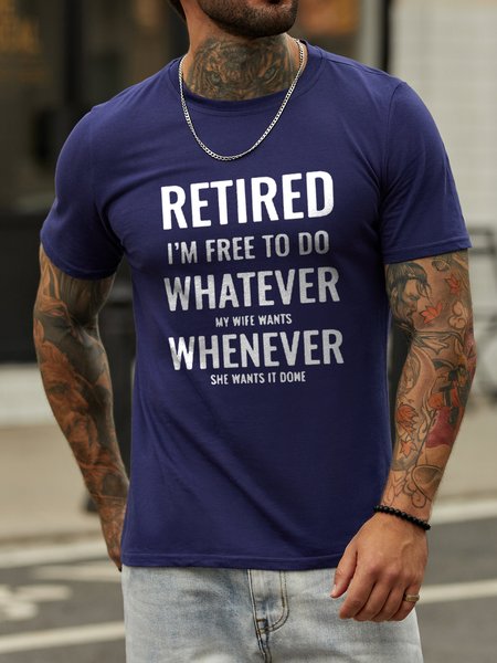 Retired I'm Free To Do Whatever My Wife Wants Whenever Wants It Done Crew Neck Letter Short Sleeve Cotton Blends T-shirt, T-shirts, Lilicloth.com