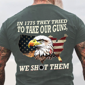 In 1775 They Tried To Take Our Guns, We Shot Them Back Cotton T-Shirt, T-shirts, Lilicloth.com