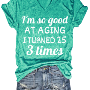 I Turned 25 3 Times Never Get Old Shirts&Tops, T-shirts, Lilicloth.com