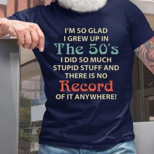 I'm So Glad I Grew Up In The 50's Casual T-Shirt, T-shirts, Lilicloth.com