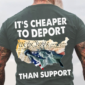 It's Cheaper To Deport Back Cotton T-Shirt, T-shirts, Lilicloth.com