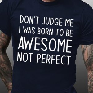 Mens Don't Judge Me I Was Born To Be Awesome Not Perfect Casual Crew Neck Cotton T-Shirt, T-shirts, Lilicloth.com
