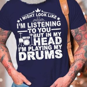 Men’s I Might Look Like I’m Listening To You But In My Head I’m Playing My Drums Casual Text Letters Crew Neck T-Shirt, T-shirts, Lilicloth.com