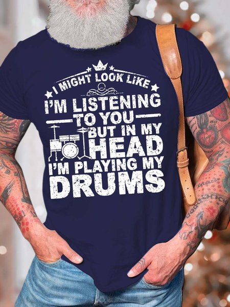 Men’s I Might Look Like I’m Listening To You But In My Head I’m Playing My Drums Casual Text Letters Crew Neck T-Shirt, T-shirts, Lilicloth.com