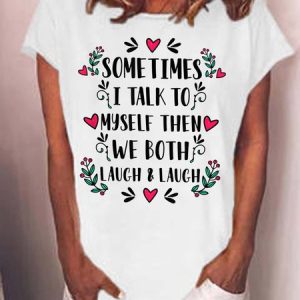 Women Sometimes I Talk To Myself Then We Both Laugh Text Letters Cotton-Blend Casual T-Shirt, T-shirts, Lilicloth.com