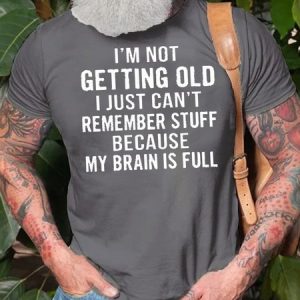 I am Not Geting Old Funny Cotton Casual Short sleeve T-shirt, T-shirts, Lilicloth.com