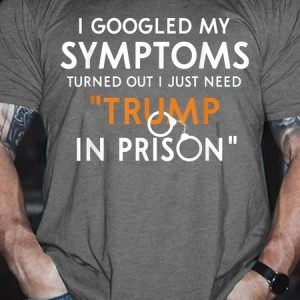 I Googled My Symptoms Turns Out I Just Need Trump Cotton Casual Short Sleeve T-Shirt, T-shirts, Lilicloth.com