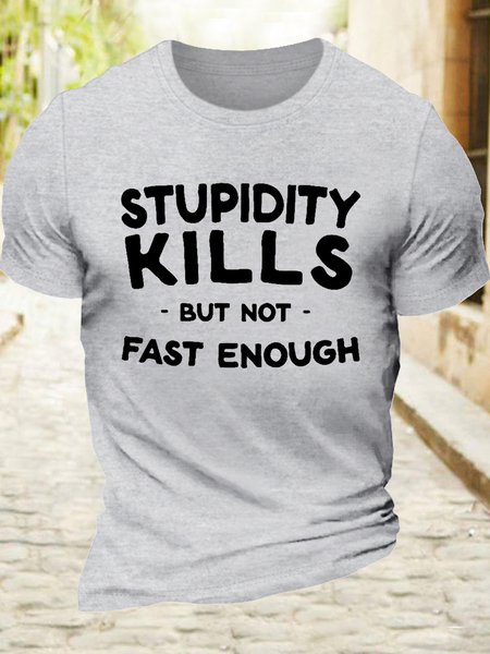 Men’s Casual Cotton Stupidity kills but not fast enough T-Shirt, T-shirts, Lilicloth.com