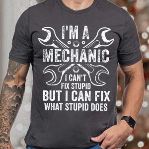 Men IвЂ™m A Mechanic I CanвЂ™t Fix Stupid But I Can Fix What Stupid Does Fit Casual T-Shirt, T-shirts, Lilicloth.com