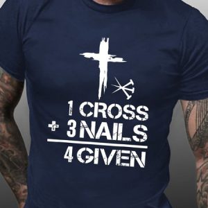 1 Cross 3 Nails Forgiven Christian Easter Gift T-Shirt, T-shirts, Lilicloth.com