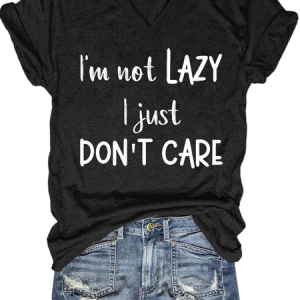 I'm Not Lazy I just Don't Care Shirts&Tops, T-shirts, Lilicloth.com
