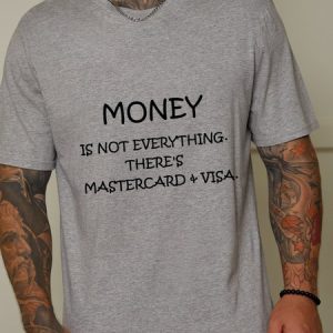Money is not everything. There's Mastercard & Visa Tops, T-shirts, Lilicloth.com