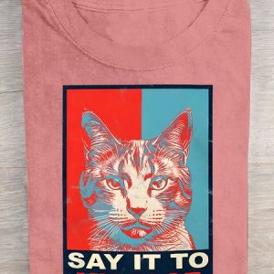 If You Got Something To Say Say It To My Face Cat Lover Joke  Cotton T-shirt, T-shirts, Lilicloth.com