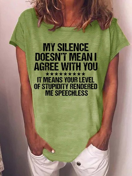 Women’s My Silence Doesn’t Mean I Agree With You It Means Your Level Of Stupidity Rendered Me Speechless Text Letters Crew Neck Casual T-Shirt, T-shirts, Lilicloth.com