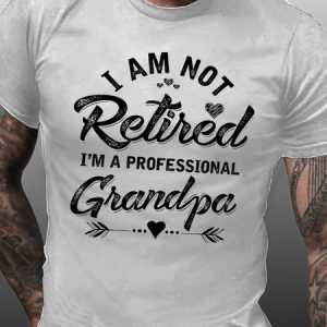 Funny Women I Am Not Retired I Am A Professional Grandpa Casual T-Shirt, T-shirts, Lilicloth.com