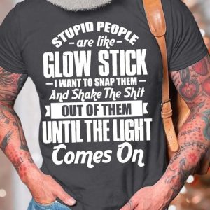 MenвЂ™s stupid People Are Like Glow sticks I Want To Snap Them Casual Cotton Text Letters T-Shirt, T-shirts, Lilicloth.com
