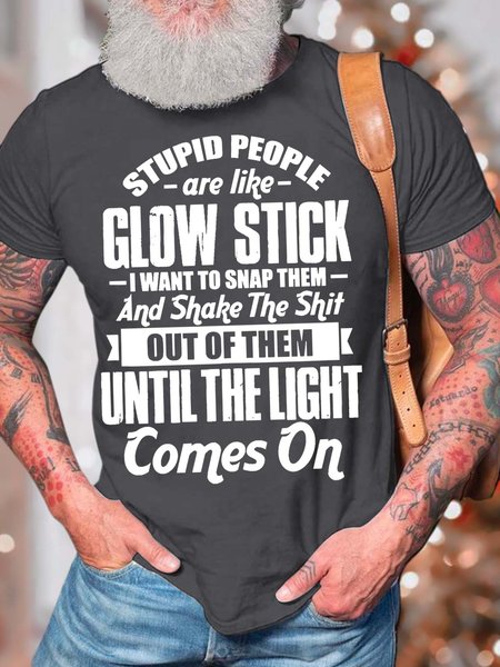 Men’s stupid People Are Like Glow sticks I Want To Snap Them Casual Cotton Text Letters T-Shirt, T-shirts, Lilicloth.com