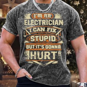 MenвЂ™s IвЂ™m An Electrician I Can Fix Stupid But ItвЂ™s Gonna Hurt Casual Regular Fit Text Letters Crew Neck T-Shirt, T-shirts, Lilicloth.com