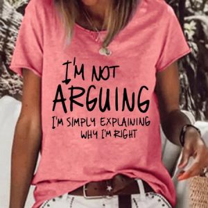 Women Funny I'M Not Arguing Loose Text Letters T-Shirt, T-shirts, Lilicloth.com