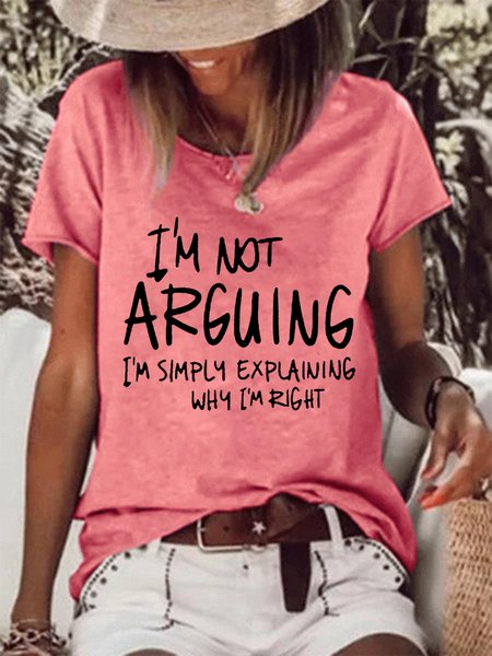 Women Funny I'M Not Arguing Loose Text Letters T-Shirt, T-shirts, Lilicloth.com