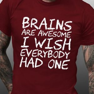 Men Funny Brains Are Awesome I Wish Everybody Had One Text Letters Crew Neck T-Shirt, T-shirts, Lilicloth.com