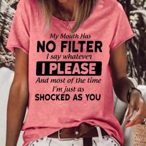 Women‘s Funny Letter My Mouth Has Not Filter Short Sleeve T-Shirt, T-shirts, Lilicloth.com
