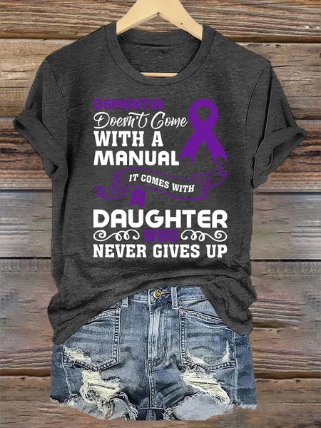 Alzheimer's Awareness Dementia Doesn't Come With a Manual It Comes With a Daughter Who Never Gives Up Text Letters Casual T-Shirt, T-shirts, Lilicloth.com