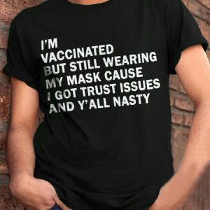 I’m vaccinated but still wearing my mask cause i got trust issues and y’all nasty Short Sleeve Cotton Short Sleeve T-Shirt, T-shirts, Lilicloth.com