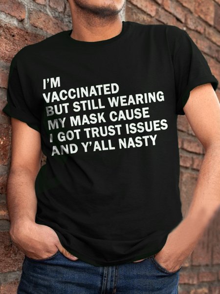 I’m vaccinated but still wearing my mask cause i got trust issues and y’all nasty Short Sleeve Cotton Short Sleeve T-Shirt, T-shirts, Lilicloth.com