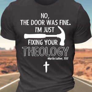 MenвЂ™s No The Door Was Fine IвЂ™m Just Fixing Your Theology Casual Crew Neck Cotton T-Shirt, T-shirts, Lilicloth.com