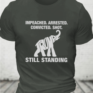 Impeached Arrested Convicted Shot Still Standing Cotton T-Shirt, T-shirts, Lilicloth.com